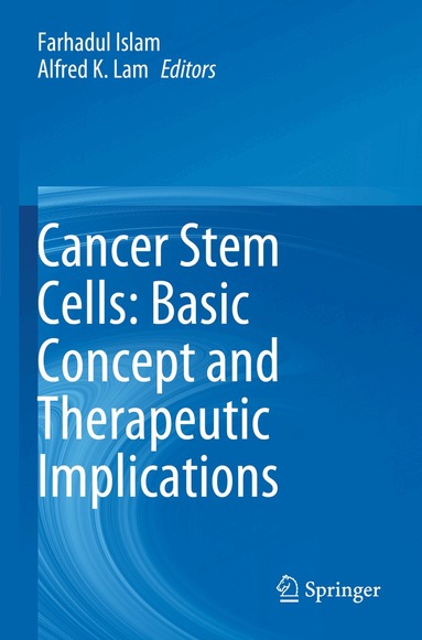 Farhadul Islam, Alfred K. Lam - Cancer Stem Cells: Basic Concept and Therapeutic Implications, Häftad
