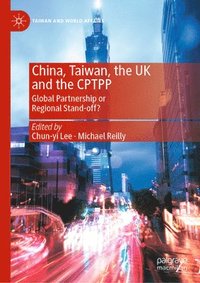 bokomslag China, Taiwan, the UK and the CPTPP