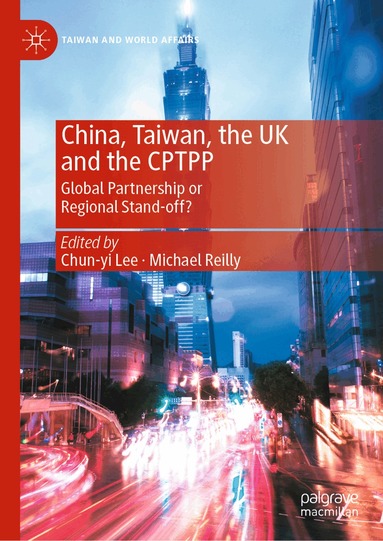 Chun-yi Lee, Michael Reilly - China, Taiwan, the UK and the CPTPP, Inbunden