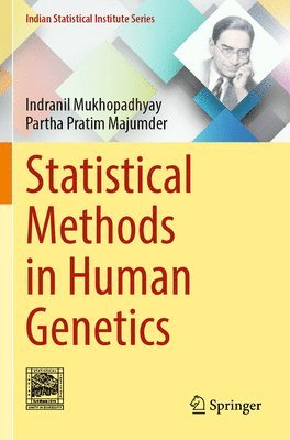 Indranil Mukhopadhyay, Partha Pratim Majumder - Statistical Methods in Human Genetics, Häftad