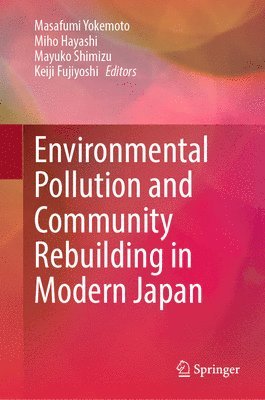 Environmental Pollution and Community Rebuilding in Modern Japan 1