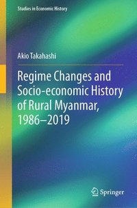 bokomslag Regime Changes and Socio-economic History of Rural Myanmar, 1986-2019
