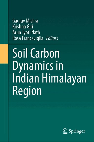 Gaurav Mishra, Krishna Giri, Arun Jyoti Nath, Rosa Francaviglia - Soil Carbon Dynamics in Indian Himalayan Region, Inbunden