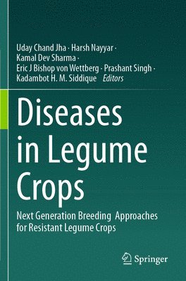 Uday Chand Jha, Harsh Nayyar, Kamal Dev Sharma, Eric J Bishop von Wettberg, Prashant Singh, Kadambot H.M Siddique, Kadambot H. M Siddique, Eric J Bishop von Wettberg - Diseases in Legume Crops, Häftad