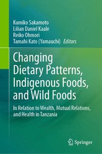 bokomslag Changing Dietary Patterns, Indigenous Foods, and Wild Foods