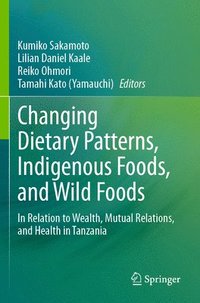 bokomslag Changing Dietary Patterns, Indigenous Foods, and Wild Foods