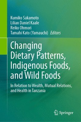 bokomslag Changing Dietary Patterns, Indigenous Foods, and Wild Foods