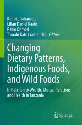 Changing Dietary Patterns, Indigenous Foods, and Wild Foods 1