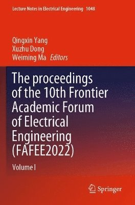 bokomslag The proceedings of the 10th Frontier Academic Forum of Electrical Engineering (FAFEE2022)