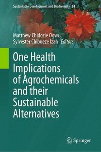 bokomslag One Health Implications of Agrochemicals and their Sustainable Alternatives