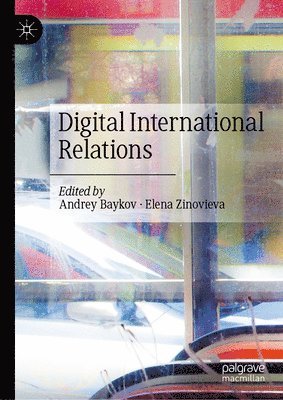 Andrey Baykov, Elena Zinovieva - Digital International Relations, Inbunden
