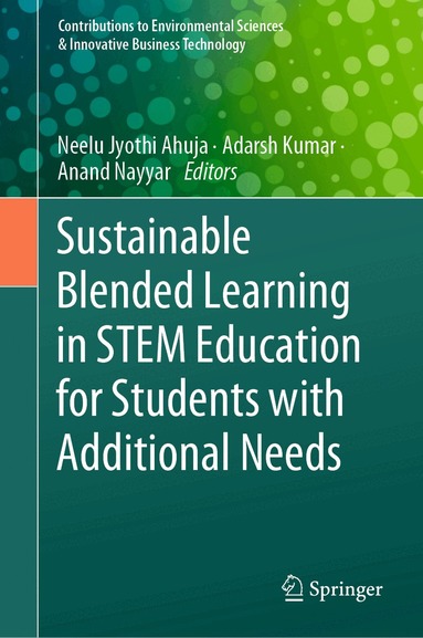 Neelu Jyothi Ahuja, Adarsh Kumar, Anand Nayyar - Sustainable Blended Learning in STEM Education for Students with Additional Needs, Inbunden