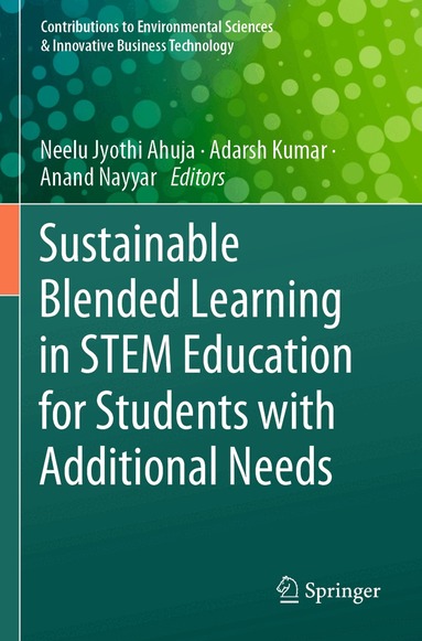 Neelu Jyothi Ahuja, Adarsh Kumar, Anand Nayyar - Sustainable Blended Learning in STEM Education for Students with Additional Needs, Häftad