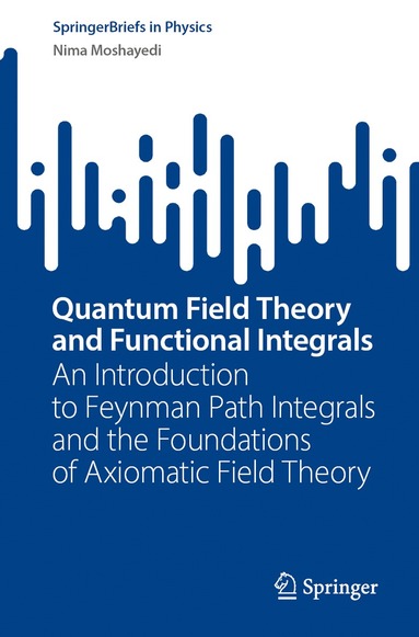 Nima Moshayedi - Quantum Field Theory and Functional Integrals, Häftad