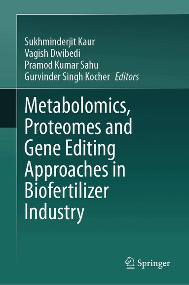 Sukhminderjit Kaur, Vagish Dwibedi, Pramod Kumar Sahu, Gurvinder Singh Kocher - Metabolomics, Proteomes and Gene Editing Approaches in Biofertilizer Industry, Inbunden