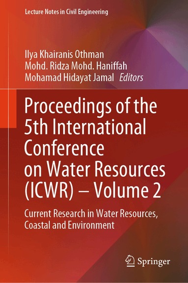 Ilya Khairanis Othman, Mohd. Ridza Mohd. Haniffah, Mohamad Hidayat Jamal - Proceedings of the 5th International Conference on Water Resources (ICWR) – Volume 2, Inbunden