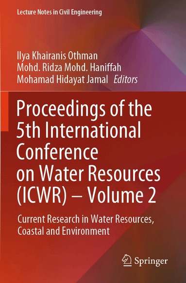 Ilya Khairanis Othman, Mohd. Ridza Mohd. Haniffah, Mohamad Hidayat Jamal - Proceedings of the 5th International Conference on Water Resources (ICWR) – Volume 2, Häftad