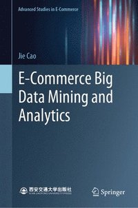 bokomslag E-Commerce Big Data Mining and Analytics