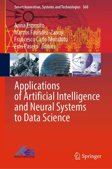Anna Esposito, Marcos Faundez-Zanuy, Francesco Carlo Morabito, Eros Pasero - Applications of Artificial Intelligence and Neural Systems to Data Science, Inbunden