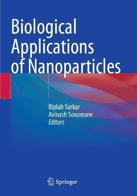 Biplab Sarkar, Avinash Sonawane - Biological Applications of Nanoparticles, Häftad
