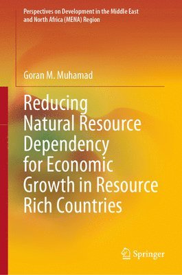 Reducing Natural Resource Dependency for Economic Growth in Resource Rich Countries 1