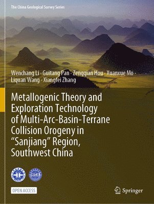 bokomslag Metallogenic Theory and Exploration Technology of Multi-Arc-Basin-Terrane Collision Orogeny in Sanjiang Region, Southwest China