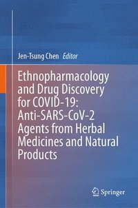 bokomslag Ethnopharmacology and Drug Discovery for COVID-19: Anti-SARS-CoV-2 Agents from Herbal Medicines and Natural Products