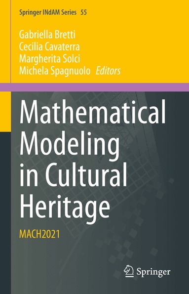 Gabriella Bretti, Cecilia Cavaterra, Margherita Solci, Michela Spagnuolo - Mathematical Modeling in Cultural Heritage, Inbunden