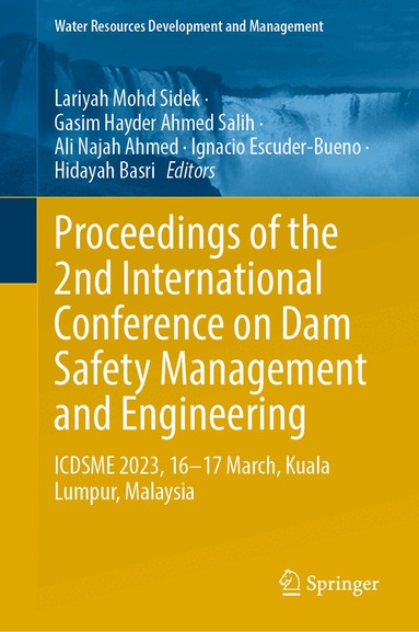 Lariyah Mohd Sidek, Gasim Hayder Ahmed Salih, Ali Najah Ahmed, Ignacio Escuder-Bueno, Hidayah Basri - Proceedings of the 2nd International Conference on Dam Safety Management and Engineering, Inbunden