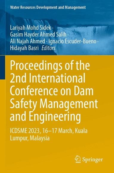 Lariyah Mohd Sidek, Gasim Hayder Ahmed Salih, Ali Najah Ahmed, Ignacio Escuder-Bueno, Hidayah Basri - Proceedings of the 2nd International Conference on Dam Safety Management and Engineering, Häftad