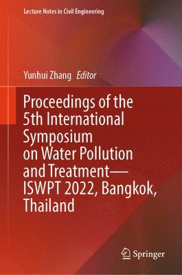 bokomslag Proceedings of the 5th International Symposium on Water Pollution and TreatmentISWPT 2022, Bangkok, Thailand