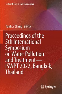 bokomslag Proceedings of the 5th International Symposium on Water Pollution and TreatmentISWPT 2022, Bangkok, Thailand