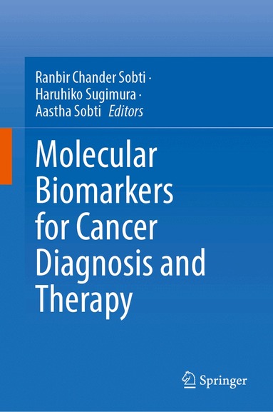 Ranbir Chander Sobti, Haruhiko Sugimura, Aastha Sobti - Molecular Biomarkers for Cancer Diagnosis and Therapy, Inbunden
