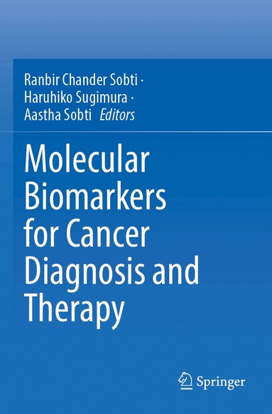 Ranbir Chander Sobti, Haruhiko Sugimura, Aastha Sobti - Molecular Biomarkers for Cancer Diagnosis and Therapy, Häftad