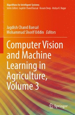 Jagdish Chand Bansal, Mohammad Shorif Uddin - Computer Vision and Machine Learning in Agriculture, Volume 3, Häftad