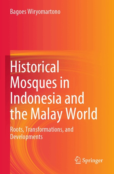 Bagoes Wiryomartono - Historical Mosques in Indonesia and the Malay World, Häftad