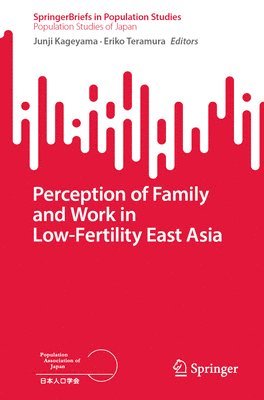 Perception of Family and Work in Low-Fertility East Asia 1
