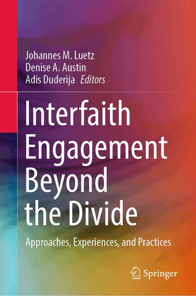 Johannes M. Luetz, Denise A. Austin, Adis Duderija - Interfaith Engagement Beyond the Divide, Inbunden