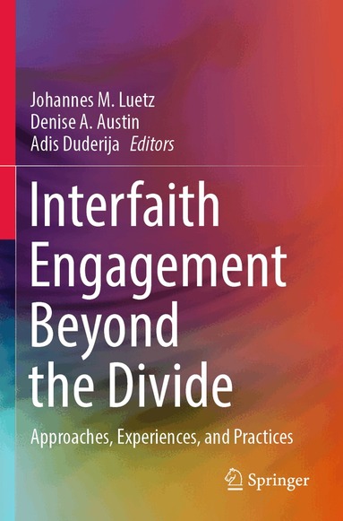 Johannes M. Luetz, Denise A. Austin, Adis Duderija - Interfaith Engagement Beyond the Divide, Häftad