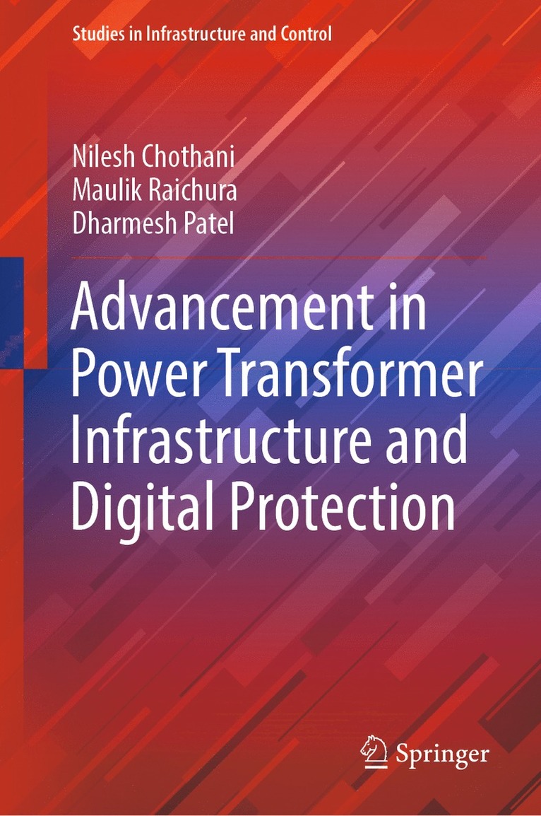 Nilesh Chothani, Maulik Raichura, Dharmesh Patel - Advancement in Power Transformer Infrastructure and Digital Protection, Inbunden