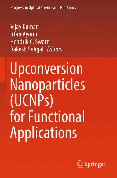 Vijay Kumar, Irfan Ayoub, Hendrik C. Swart, Rakesh Sehgal - Upconversion Nanoparticles (UCNPs) for Functional Applications, Häftad