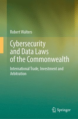 Robert Walters - Cybersecurity and Data Laws of the Commonwealth, Inbunden