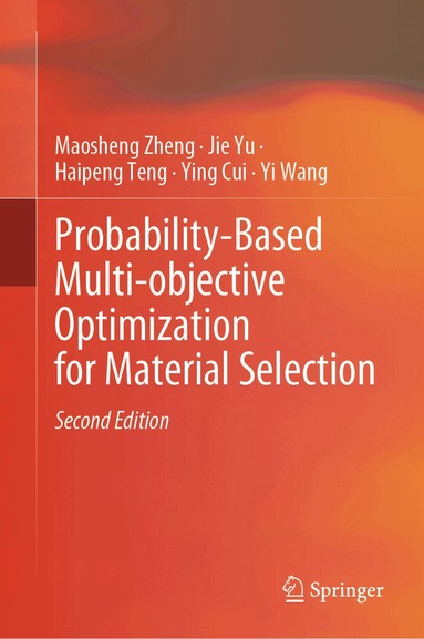 Maosheng Zheng, Jie Yu, Haipeng Teng, Ying Cui, Yi Wang - Probability-Based Multi-objective Optimization for Material Selection, Inbunden