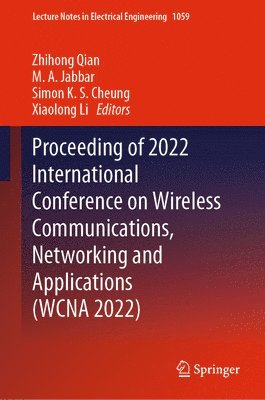 bokomslag Proceeding of 2022 International Conference on Wireless Communications, Networking and Applications (WCNA 2022)