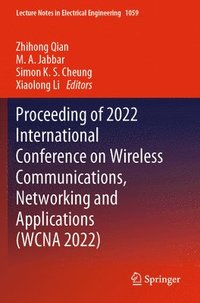 bokomslag Proceeding of 2022 International Conference on Wireless Communications, Networking and Applications (WCNA 2022)