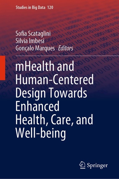 Sofia Scataglini, Silvia Imbesi, Gonçalo Marques - mHealth and Human-Centered Design Towards Enhanced Health, Care, and Well-being, Inbunden