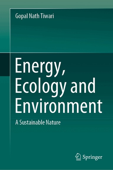 Gopal Nath Tiwari - Energy, Ecology and Environment, Inbunden