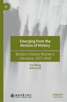 Yue Meng, Jinhua Dai - Emerging from the Horizon of History, Inbunden