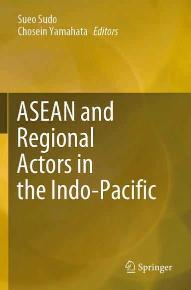 Sueo Sudo, Chosein Yamahata - ASEAN and Regional Actors in the Indo-Pacific, Häftad