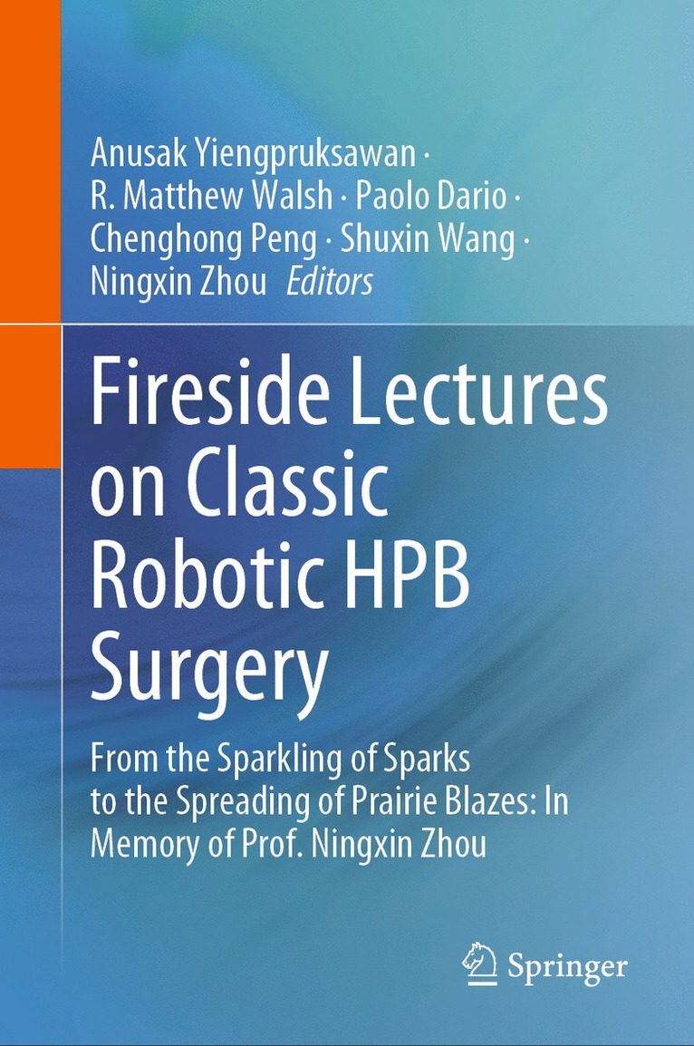 Anusak Yiengpruksawan, R. Matthew Walsh, Paolo Dario, Chenghong Peng, Shuxin Wang, Ningxin Zhou - Fireside Lectures on Classic Robotic HPB Surgery, Inbunden